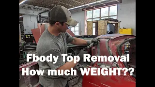 Fbody Top Removal. HOW MUCH WEIGHT?
