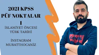 2021 KPSS PÜF NOKTALAR İSLAMİYET ÖNCESİ TÜRK TARİHİ-30 DAKİKADA TEKRAR