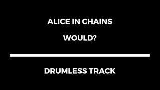 Alice In Chains - Would (drumless)