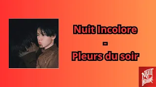 Pleurs du soir - Nuit Incolore lyrics