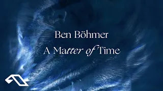 Ben Böhmer - A Matter of Time (Official Visualiser)