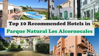 Top 10 Recommended Hotels In Parque Natural Los Alcornocales