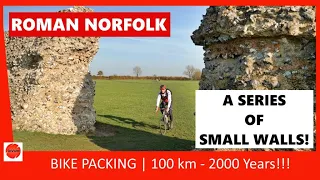 100 km - 2000 YEARS!!! | Cycling Roman Norfolk - Bike packing, "What did the Romans ever do for us?"