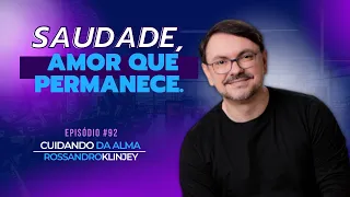 "Saudade, amor que permanece". | Cuidando da Alma #92