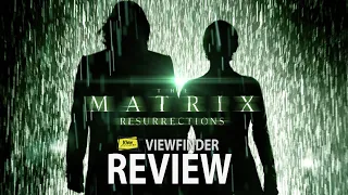 Review The Matrix Resurrections  [ Viewfinder : รีวิว เดอะ เมทริกซ์ เรเซอเร็คชั่นส์ ]