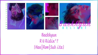 Baekhyun - R U Ridin'? (Han|Rom|Sub ita)