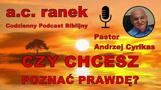 1814. Czy chcesz poznać Prawdę? – Pastor Andrzej Cyrikas #chwe #andrzejcyrikas