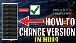 HOI4 How To Change Your Game Version! Hearts of Iron 4