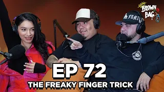 Ep. 72: The Freaky Finger Trick | Brown Bag Podcast