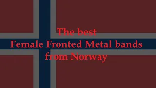 The best Female Fronted Metal bands from Norway