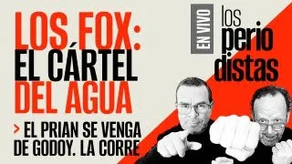 #EnVivo ¬ #LosPeriodistas ¬ Los Fox: el cártel del agua ¬ El PRIAN se venga de Godoy. La corre