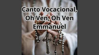 Canto Vocacional, Oh Ven Oh Ven Emmanuel