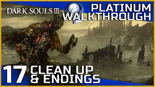 Dark Souls III Full Platinum Walkthrough - 17 - Clean Up & Endings