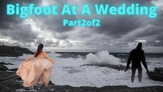 (Prt2)Bigfoot Uninvited Wedding Guest Terrifying Mystery Story | (Strange But True Stories!)