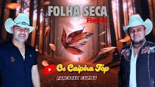 FOLHA SECA (Pancadão Caipira) - Os Caipira Top 2024 #oscaipiratop #remixsertanejo #remixcaipira