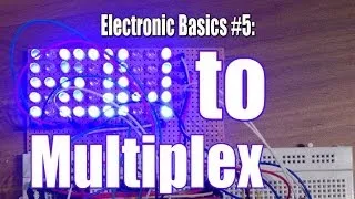 Electronic Basics #5: How to Multiplex
