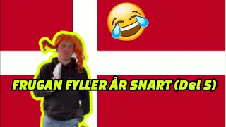 FRUGAN FYLLER ÅR SNART (DEL 5) 🤪😄