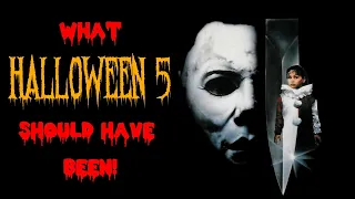 What Halloween 5 SHOULD HAVE BEEN