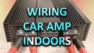 WIRING A CAR AMPLIFIER INDOORS | Part 1