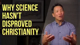 Why Science Hasn't Disproved Christianity