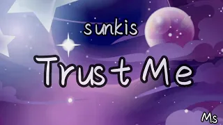 Trust Me - sunkis 《歌词拼音》【So Can you just trust me, trust me】
