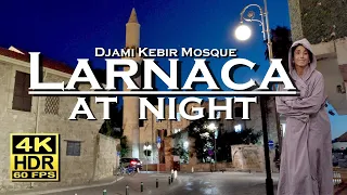 Larnaca Cyprus nightlife , Djami Kebir Mosque , 4K 60fps HDR  UHD 💖 The best places 👀 walking tour