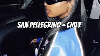 San Pellegrino - Chily (Sped up Tiktok audio)