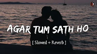 Agar Tum Sath Ho - [ Slowed + Reverb ] Trending Lofi Song || AK LOFI SONG ||#lofi #slowed