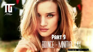 Bounce & Minimal Mix (Part 9) | 2018 July [By TG]