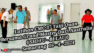 Latihan CMC 37 Taiji Quan Bersama Grand Master Dari Australia SHI FU - BI LAU Smg 16 - 4 - 2024