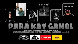 PARA KAY GAMOL-XENON | BENJO | KIDD BUNGO | BERTONG BUNGO | SIANONG BUNGO | GODFREY (PROD. DONRUBEN)