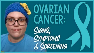 Ovarian Cancer: Signs, Symptoms & Screening