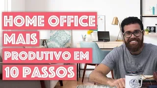 HOME OFFICE | 10 PASSOS PARA TRABALHAR DE CASA DE FORMA PRODUTIVA 🏠 🖥️