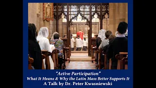 “Active Participation”: What It Means and Why the Latin Mass Better Supports It