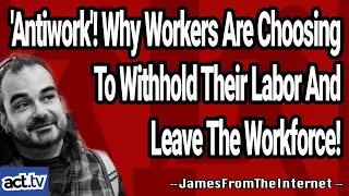 'Antiwork'! Why Workers Are Choosing To Withhold Their Labor And Leave The Workforce!