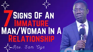 7 SIGNS OF AN IMMATURE EMOTIONAL PEOPLE IN A RELATIONSHIP WITH SAM OYE