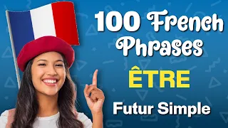 100 Phrases with "Être" in Futur Simple | B1 to C2 Proficiency Levels