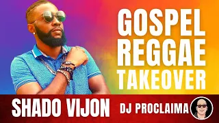 GOSPEL REGGAE | Shado Vijon | Gospel Reggae Takeover | DJ Proclaima