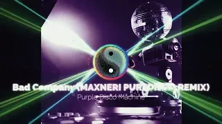 Purple Disco Machine - Bad Company (MAXNERI PUREDISCO REMIX)