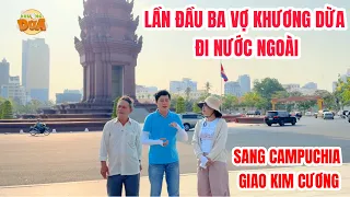 Khương Dừa và Sóc Sờ Bay Ông Ngoại hộ tống Thùy Kim Khiết sang Campuchia giao kim cương?