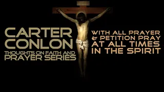 Carter Conlon - With All Prayer And Petition, Pray At All Times In The Spirit