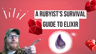 The Rubyist's Survival Guide to Elixir and Phoenix (expanded and updated for 2023)