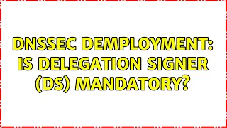 DNSSEC demployment: is delegation signer (DS) mandatory?