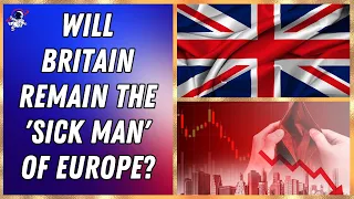 Will Britain remain the 'sick man' of Europe?  | Outside Views