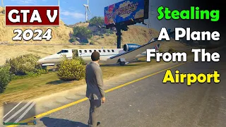 Stealing A Plane From The Airport | GTA V 2024 | Storyline Gaming