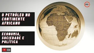 GEOPOLÍTICA | O PETRÓLEO NO CONTINENTE AFRICANO