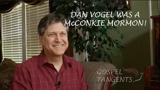 287:  Dan Vogel was a McConkie Mormon! (Part 1 of 9)