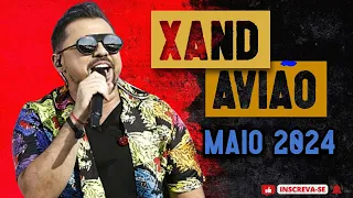 XAND AVIÃO MAIO 2024 - REPERTÓRIO NOVO - MÚSICAS NOVAS