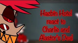 Hazbin Hotel react to Charlie and Alastor's Deal