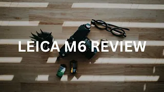 Alright, I did a review. Here are my thoughts on the Leica M6.